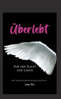 ï¿½berlebt: Von der Sucht zum Leben