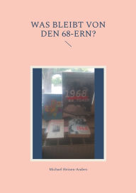 Title: Was bleibt von den 68-ern?: Eine Analyse, Author: Michael Heinen-Anders