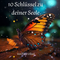 Title: 10 Schlüssel zu deiner Seele, Author: F. Ulissi