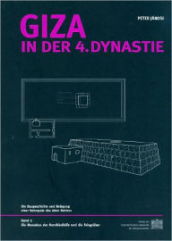 Title: Giza in der 4. Dynastie: Die Baugeschichte und Belegung einer Nekropole des Alten Reiches. Band I: Die Mastabas der Kernfriedhofe und die Felsgraber, Author: Peter Janosi
