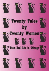 Title: Twenty Tales by Twenty Women: From Real Life in Chicago, Author: Anonymous