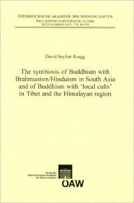 Title: The symbiosis of Buddhism with Brahmanism/Hinduism in South Asia and of Buddhism with 'local cults' in Tibet and the Himalayan region, Author: David Seyfort Ruegg