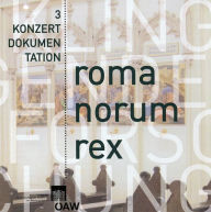 Title: romanorum rex: Musik in Zentraleuropa des 15. Jahrhunderts, Author: Austrian Academy of Sciences Press
