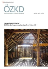 Title: Osterreichische Zeitschrift fur Kunst und Denkmalpflege LXXVIII, Heft 4: Vernakulare Architektur. Dialekte der Bauernhaus-Landschaft in Osterreich, Author: Austrian Academy of Sciences Press