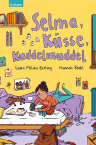 Title: Selma, Küsse, Kuddelmuddel, Author: Laura Melina Berling
