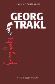 Title: Georg Trakl: Eine Biographie, Author: Hans Weichselbaum