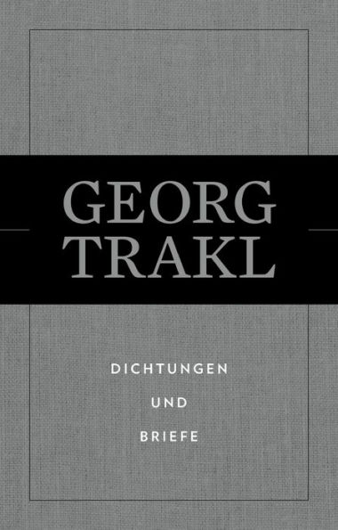 Dichtungen und Briefe: Georg Trakl