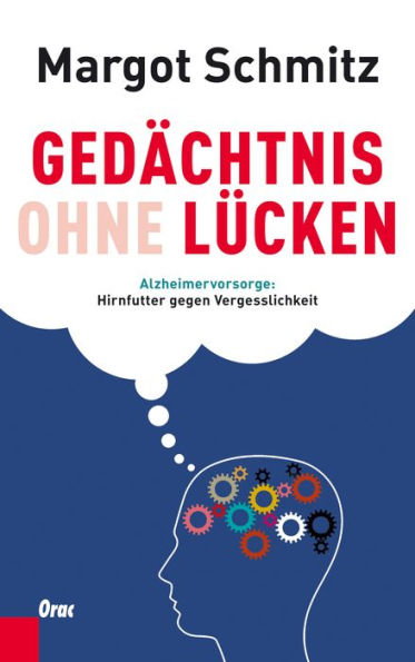 Gedächtnis ohne Lücken: Alzheimervorsorge. Hirnfutter gegen Vergesslichkeit