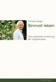 Title: Sinnvoll leben: Eine praktische Anleitung der Logotherapie, Author: Alfried Längle