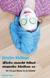 Title: Ein paar Minuten für die Schönheit: Liebe macht blind Teil 3, Author: Christine Nöstlinger