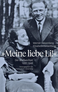 Title: Meine liebe Li!: Der Briefwechsel 1937 - 1946, Author: Elisabeth Heisenberg