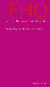 Title: Der Gaulschreck im Rosennetz, Author: Fritz von Herzmanovsky-Orlando