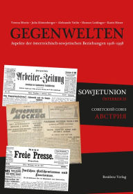 Title: Gegenwelten: Aspekte der österreichisch-sowjetischen Beziehungen 1918-1938, Author: Verena Moritz