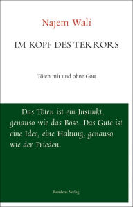 Title: Im Kopf des Terrors: Töten mit und ohne Gott, Author: Najem Wali