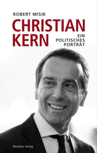 Title: Christian Kern: Ein Porträt, Author: Robert Misik
