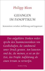 Title: Gefangen im Panoptikum: Reisenotizen zwischen Aufklärung und Gegenwart, Author: Philipp Blom