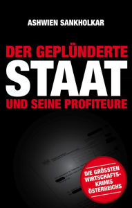 Title: Der geplünderte Staat und seine Profiteure, Author: Ashwien Sankholkar