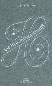 Title: Die Hyazinthenstimme, Author: Daria Wilke