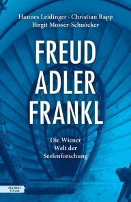 Title: Freud - Adler - Frankl: Die Wiener Welt der Seelenforschung, Author: Hannes Leidinger