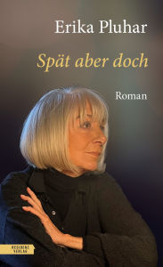 Title: Spät aber doch, Author: Erika Pluhar