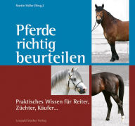 Title: Pferde richtig beurteilen: Praktisches Wissen für Reiter, Züchter, Käufer, Author: Martin Haller