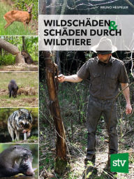 Title: Wildschäden & Schäden durch Wildtiere, Author: Bruno Hespeler