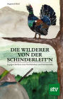 Die Wilderer von der Schinderleit'n: Jagdgeschichten zum Nachdenken und Schmunzeln