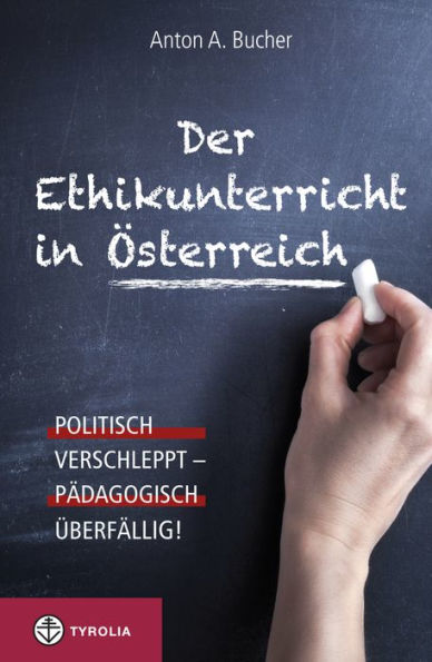 Der Ethikunterricht in Österreich: Politisch verschleppt - pädagogisch überfällig!