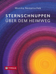 Title: Sternschnuppen über dem Heimweg: Mit Kunstwerken von Christian Kondler, Author: Monika Nemetschek