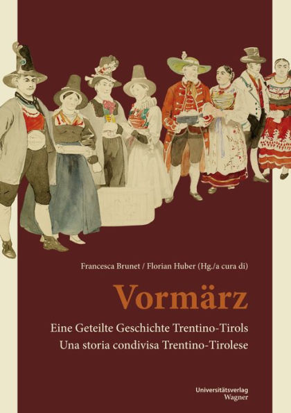 Vormärz: Eine Geteilte Geschichte Trentino-Tirols/Una storia condivisa Trentino-Tirolese