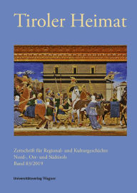 Title: Tiroler Heimat 83 (2019): Zeitschrift für Regional- und Kulturgeschichte Nord-, Ost- und Südtirols, Author: Christina Antenhofer