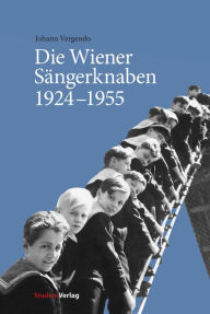 Title: Die Wiener Sängerknaben 1924-1955, Author: Johann Vergendo