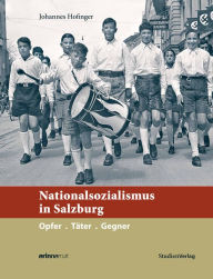 Title: Nationalsozialismus in Salzburg, Author: Johannes Hofinger