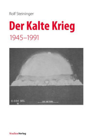 Title: Der Kalte Krieg: 1945-1991, Author: Rolf Steininger