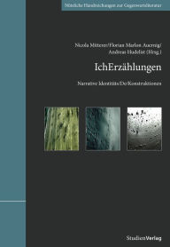 Title: IchErzählungen: Narrative Identitäts/De/Konstruktionen, Author: Nicola Mitterer