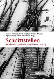 Title: Schnittstellen: Aspekte der Literaturlehr- und lernforschung, Author: Susanne Hochreiter