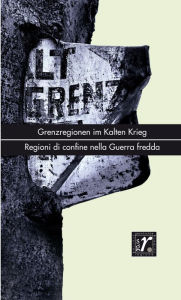 Title: Geschichte und Region/Storia e regione 30/2 (2021): Grenzregionen im Kalten Krieg/Regioni di confine nella Guerra fredda, Author: Karlo Ruzicic-Kessler
