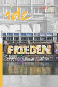 Title: Frieden: Reflektieren und Imaginieren, Zweifeln und Hoffen, Arbeiten an einer Kultur des Friedens, Author: ide - information für deutschdidaktik