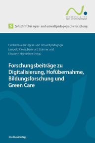 Title: Zeitschrift für agrar- und umweltpädagogische Forschung 6: Forschungsbeiträge zu Digitalisierung, Hofübernahme, Bildungsforschung und Green Care, Author: Leopold Kirner