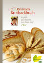 Cilli Reisingers Brotbackbuch: Einfach gute Rezepte vom Bauernhof
