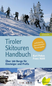Title: Tiroler Skitouren Handbuch: Über 160 Berge für Einsteiger und Profis, Author: Kurt Pokos