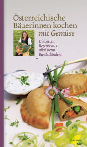 Title: Österreichische Bäuerinnen kochen mit Gemüse: Die besten Rezepte aus allen neun Bundesländern, Author: Löwenzahnverlag