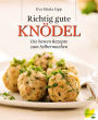 Richtig gute Knödel: Die besten Rezepte zum Selbermachen