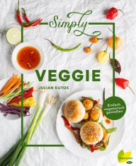 Title: Simply Veggie: Einfach vegetarisch genießen, Author: Julian Kutos