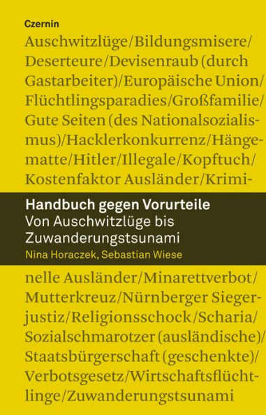 Handbuch gegen Vorurteile: Von Auschwitzlüge bis Zuwanderungstsunami