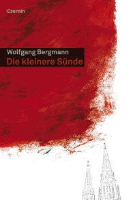 Title: Die kleinere Sünde, Author: Wolfgang Bergmann