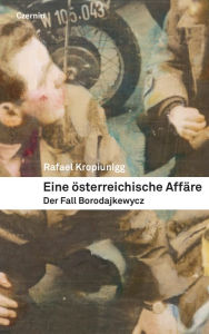 Title: Eine österreichische Affäre: Der Fall Borodajkewycz, Author: Rafael Kropiunigg