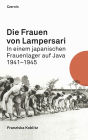 Die Frauen von Lampersari: In einem japanischen Frauenlager auf Java 1941-1945