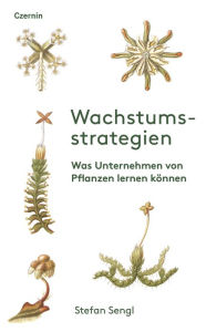 Title: Wachstumsstrategien: Was Unternehmen von Pflanzen lernen können, Author: Stefan Sengl