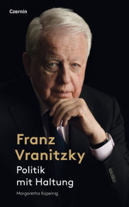 Title: Franz Vranitzky: Politik mit Haltung, Author: Margaretha Kopeinig